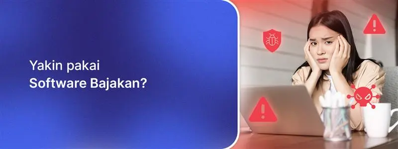 Yakin Pakai Software Bajakan?